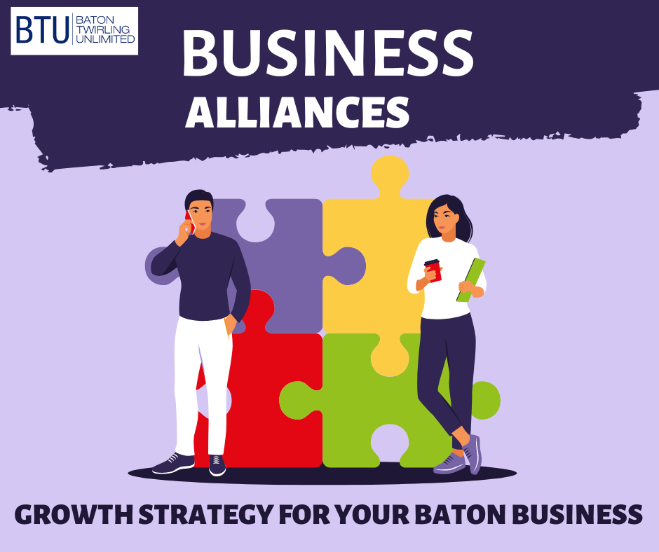 Business Alliances - A Powerful Tool For Growing Your Baton Business.