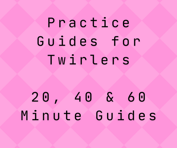 Practice Guides For Twirlers