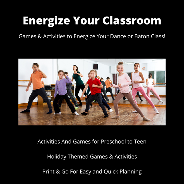 Energize Your Classroom! Games & Activities to Energize Your Dance & Baton Class.
