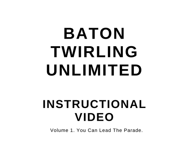 Baton Twirling Unlimited Vol. 1 Instructional Video